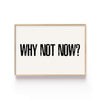 Why Not Now? – cuadro decorativo con marco natural | Studio MagArt