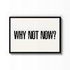 Why Not Now? – cuadro decorativo con marco negro | Studio MagArt
